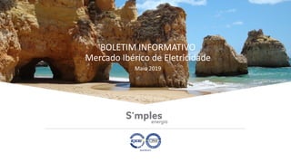 BOLETIM INFORMATIVO
Mercado Ibérico de Eletricidade
Maio 2019
 