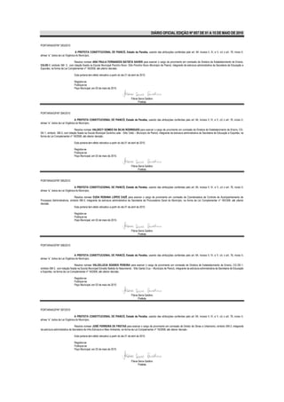 DIÁRIO OFICIAL EDIÇÃO Nº 857 DE 01 A 15 DE MAIO DE 2010


PORTARIA/GP/Nº 393/2010

                                 A PREFEITA CONSTITUCIONAL DE PIANCÓ, Estado da Paraíba, usando das atribuições conferidas pelo art. 64, incisos II, IV, e V, c/c o art. 76, inciso II,
alínea “a”, todos da Lei Orgânica do Município,

                              Resolve nomear ANA PAULA FERNANDES BATISTA XAVIER para exercer o cargo de provimento em comissão de Diretora de Estabelecimento de Ensino,
CG-DE-1, símbolo SM- 3, com lotação fixada na Escola Municipal Pocinho Novo- Sítio Pocinho Novo–Município de Piancó, integrante da estrutura administrativa da Secretaria de Educação e
Esportes, na forma da Lei Complementar nº 18/2008, até ulterior decisão.

                               Esta portaria tem efeito retroativo a partir do dia 01 de abril de 2010.

                               Registre-se
                               Publique-se
                               Paço Municipal, em 03 de maio de 2010.


                                                                                        Flávia Serra Galdino
                                                                                               Prefeita


PORTARIA/GP/Nº 394/2010

                                 A PREFEITA CONSTITUCIONAL DE PIANCÓ, Estado da Paraíba, usando das atribuições conferidas pelo art. 64, incisos II, IV, e V, c/c o art. 76, inciso II,
alínea “a”, todos da Lei Orgânica do Município,

                              Resolve nomear VALDECY GOMES DA SILVA RODRIGUES para exercer o cargo de provimento em comissão de Diretora de Estabelecimento de Ensino, CG-
DE-1, símbolo SM-3, com lotação fixada na Escola Municipal Doninha Leite - Sítio Volta – Município de Piancó, integrante da estrutura administrativa da Secretaria de Educação e Esportes, na
forma da Lei Complementar nº 18/2008, até ulterior decisão.

                               Esta portaria tem efeito retroativo a partir do dia 01 de abril de 2010.

                               Registre-se
                               Publique-se
                               Paço Municipal, em 03 de maio de 2010.


                                                                                        Flávia Serra Galdino
                                                                                               Prefeita


PORTARIA/GP/Nº 395/2010

                                 A PREFEITA CONSTITUCIONAL DE PIANCÓ, Estado da Paraíba, usando das atribuições conferidas pelo art. 64, incisos II, IV, e V, c/c o art. 76, inciso II,
alínea “a”, todos da Lei Orgânica do Município,

                              Resolve nomear EUDA ROSANA LOPES CAZÉ para exercer o cargo de provimento em comissão de Coordenadora de Controle de Acompanhamento de
Processos Administrativos, símbolo SM-3, integrante da estrutura administrativa da Secretaria de Procuradoria Geral do Município, na forma da Lei Complementar nº 18/2008, até ulterior
decisão.
                              Esta portaria tem efeito retroativo a partir do dia 01 de abril de 2010.

                               Registre-se
                               Publique-se
                               Paço Municipal, em 03 de maio de 2010.


                                                                                        Flávia Serra Galdino
                                                                                               Prefeita


PORTARIA/GP/Nº 396/2010


                                 A PREFEITA CONSTITUCIONAL DE PIANCÓ, Estado da Paraíba, usando das atribuições conferidas pelo art. 64, incisos II, IV, e V, c/c o art. 76, inciso II,
alínea “a”, todos da Lei Orgânica do Município,

                               Resolve nomear VALDELUCIA SOARES PEREIRA para exercer o cargo de provimento em comissão de Diretora de Estabelecimento de Ensino, CG-DE-1,
símbolo SM-3, com lotação fixada na Escola Municipal Edvaldo Batista do Nascimento - Sítio Santa Cruz – Município de Piancó, integrante da estrutura administrativa da Secretaria de Educação
e Esportes, na forma da Lei Complementar nº 18/2008, até ulterior decisão.

                               Registre-se
                               Publique-se
                               Paço Municipal, em 03 de maio de 2010.


                                                                                        Flávia Serra Galdino
                                                                                               Prefeita


PORTARIA/GP/Nº 397/2010

                                 A PREFEITA CONSTITUCIONAL DE PIANCÓ, Estado da Paraíba, usando das atribuições conferidas pelo art. 64, incisos II, IV, e V, c/c o art. 76, inciso II,
alínea “a”, todos da Lei Orgânica do Município,

                                 Resolve nomear JOSÉ FERREIRA DE FREITAS para exercer o cargo de provimento em comissão de Diretor de Obras e Urbanismo, símbolo SM-2, integrante
da estrutura administrativa da Secretaria de Infra Estrutura e Meio Ambiente, na forma da Lei Complementar nº 18/2008, até ulterior decisão.

                               Esta portaria tem efeito retroativo a partir do dia 01 de abril de 2010.

                               Registre-se
                               Publique-se
                               Paço Municipal, em 03 de maio de 2010.



                                                                                        Flávia Serra Galdino
                                                                                               Prefeita
 