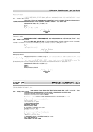 DIÁRIO OFICIAL EDIÇÃO Nº 857 DE 01 A 15 DE MAIO DE 2010


PORTARIA/GP/Nº 398/2010

                                 A PREFEITA CONSTITUCIONAL DE PIANCÓ, Estado da Paraíba, usando das atribuições conferidas pelo art. 64, incisos II, IV, e V, c/c o art. 76, inciso II,
alínea “a”, todos da Lei Orgânica do Município,

                                 Resolve conceder o funcionário JOSÉ FERREIRA DE FREITAS ocupante do cargo de provimento em comissão de Diretor de Obras e Urbanismo, Símbolo SM-
2, integrante da estrutura administrativa da Secretaria de Infra – Estrutura e Meio Ambiente, na forma da Lei Complementar nº 18/2008, até ulterior decisão.

                                Esta portaria tem efeito retroativo a partir do dia 01 de abril de 2010

                                Registre-se
                                Publique-se
                                Paço Municipal, em 03 de maio de 2010.


                                                                                         Flávia Serra Galdino
                                                                                                Prefeita


PORTARIA/GP/Nº 399/2010

                                 A PREFEITA CONSTITUCIONAL DE PIANCÓ, Estado da Paraíba, usando das atribuições conferidas pelo art. 64, incisos II, IV, e V, c/c o art. 76, inciso II,
alínea “a”, todos da Lei Orgânica do Município,

                                Resolve nomear JOSEFA MIGUEL DE CALDAS SOUZA para exercer o cargo de provimento em comissão de Coordenadora de Educação Jovens e Adultos,
símbolo SM-3, integrante da estrutura administrativa da Secretaria de Educação e Esportes, na forma da Lei Complementar nº 18/2008, até ulterior decisão.

                                Registre-se
                                Publique-se
                                Paço Municipal, em 03 de maio de 2010.



                                                                                         Flávia Serra Galdino
                                                                                                Prefeita

PORTARIA/GP/Nº 399A/2010

                                 A PREFEITA CONSTITUCIONAL DE PIANCÓ, Estado da Paraíba, usando das atribuições conferidas pelo art. 64, incisos II, IV, e V, c/c o art. 76, inciso II,
alínea “a”, todos da Lei Orgânica do Município,

                                  Resolve exonerar, a pedido, LEONICE FRANCISCA DA COSTA, do cargo de provimento em efetivo de AUXILIAR DE SERVIÇOS GERAIS, matricula nº 924-
5,, integrante da estrutura administrativa da Secretaria de Infra – Estrutura e Meio Ambiente, por motivo de sua aposentadoria junto ao INSS, fixada 23 de abril de 2010.

                                Esta portaria tem efeito retroativo a partir do dia 30 de abril de 2010

                                Registre-se
                                Publique-se
                                Paço Municipal, em 03 de maio de 2010



                                                                                         Flávia Serra Galdino
                                                                                                Prefeita




EXECUTIVO                                                                                                          PORTARIAS ADMINISTRATIVAS
PORTARIA ADMINISTRATIVA PMP/GP/Nº 08 /2010


                                                A Prefeita Constitucional de Piancó, Estado da Paraíba, usando das atribuições conferidas pelo art. 64, incisos II, IV e V, c/c o art. 76, inciso II,
alínea “a”, todos da Lei Orgânica do Município,
                                 Considerando a publicação de edital discorrendo acerca do prazo para indicações de entidades interessadas em integrarem o colegiado,
                                 Considerando as indicações das entidades interessadas em integrarem o colegiado,
                                 Considerando as normas estabelecidas pela Lei Municipal nº 809/1997

                                Resolve designar os membros do CONSELHO MUNICIPAL DOS DIREITOS DA CRIANÇA E DO ADOLESCENTE, assim constituído:

                                I – Representantes da Secretaria de Desenvolvimento Social e Cidadania
                                Gilderlândio Alves Pereira - titular
                                Valdemar Neves de Souza Filho – suplente

                                II– Representantes da Secretaria de Saúde
                                Márcia Maria dos Santos Leite – titular
                                Ana Cláudia Araújo Souza – suplente

                                III – Representantes da Secretaria de Educação e Esportes
                                Antonia Regina Barboza Cabral – titular
                                Maria Ruthlene Berman Leite – suplente

                                IV – Representantes da Secretaria de Finanças e Gestão Orçamentária
                                Maria Vilany Vicente da Nóbrega – titular
                                Regina Shelly de Almeida Monteiro – suplente

                                V – Representantes da Associação da Comunidade do Sítio Santa Cruz – ACOSSAC
                                Maria de Lourdes Araújo Silva – titular
                                Girleide Constantino da Silva Ferreira – suplente
 