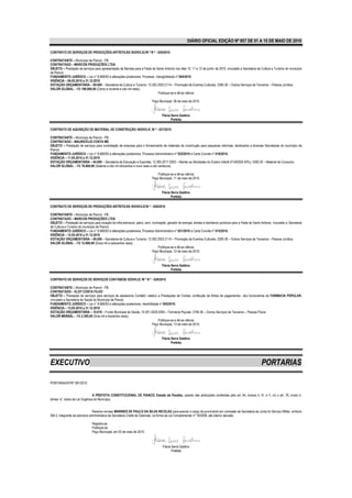 DIÁRIO OFICIAL EDIÇÃO Nº 857 DE 01 A 15 DE MAIO DE 2010

CONTRATO DE SERVIÇOS DE PRODUÇÕES ARTÍSTICAS /S/DIV/LIC//N º N º - 026/2010

CONTRATANTE – Município de Piancó - PB.
CONTRATADO – MARCOS PRODUÇÕES LTDA
OBJETO – Prestação de serviços para apresentação de Bandas para a Festa de Santo Antonio nos dias 10, 11 e 12 de junho de 2010, vinculado a Secretaria de Cultura e Turismo do município
de Piancó.
FUNDAMENTO JURÍDICO – Lei n° 8.666/93 e alterações posteriores, Processo Inexigibilidade nº 004/2010
VIGÊNCIA – 06.05.2010 a 31.12.2010
DOTAÇÃO ORÇAMENTÁRIA – 09.000 – Secretaria de Cultura e Turismo; 13.392.2003.2114 – Promoção de Eventos Culturais; 3390.39 – Outros Serviços de Terceiros – Pessoa Jurídica.
VALOR GLOBAL – R$ 198.000,00 (Cento e noventa e oito mil reais).
                                                                            Publique-se e dê-se ciência

                                                                            Paço Municipal, 06 de maio de 2010.



                                                                                   Flávia Serra Galdino
                                                                                          Prefeita

CONTRATO DE AQUISIÇÃO DE MATERIAL DE CONSTRUÇÃO /S/DIV/LIC /N º - 027/2010

CONTRATANTE – Município de Piancó - PB.
CONTRATADO – MAURICÉLIO COSTA ME
OBJETO – Prestação de serviços para contratação de empresa para o fornecimento de materiais de construção para pequenas reformas, destinados a diversas Secretarias do município de
Piancó.
FUNDAMENTO JURÍDICO – Lei n° 8.666/93 e alterações posteriores, Processo Administrativo nº 022/2010 e Carta Convite nº 016/2010.
VIGÊNCIA – 11.05.2010 a 31.12.2010
DOTAÇÃO ORÇAMENTÁRIA – 04.000 – Secretaria de Educação e Esportes; 12.365.2017.2063 – Manter as Atividades do Ensino Infantil (FUNDEB 40%); 3390.30 – Material de Consumo.
VALOR GLOBAL – R$ 78.809,08 (Setenta e oito mil oitocentos e nove reais e oito centavos).

                                                                                Publique-se e dê-se ciência
                                                                            Paço Municipal, 11 de maio de 2010.



                                                                                   Flávia Serra Galdino
                                                                                          Prefeita

CONTRATO DE SERVIÇOS DE PRODUÇÕES ARTÍSTICAS /S/DIV//LIC/N º - 028/2010

CONTRATANTE – Município de Piancó - PB.
CONTRATADO – MARCOS PRODUÇÕES LTDA
OBJETO – Prestação de serviços para locação da infra-estrutura, palco, som, iluminação, gerador de energia, tendas e banheiros químicos para a Festa de Santo Antonio, vinculado a Secretaria
de Cultura e Turismo do município de Piancó.
FUNDAMENTO JURÍDICO – Lei n° 8.666/93 e alterações posteriores, Processo Administrativo nº 021/2010 e Carta Convite nº 015/2010.
VIGÊNCIA – 12.05.2010 a 31.12.2010
DOTAÇÃO ORÇAMENTÁRIA – 09.000 – Secretaria de Cultura e Turismo; 13.392.2003.2114 – Promoção de Eventos Culturais; 3390.39 – Outros Serviços de Terceiros – Pessoa Jurídica.
VALOR GLOBAL – R$ 12.600,00 (Doze mil e seiscentos reais).
                                                                                 Publique-se e dê-se ciência
                                                                            Paço Municipal, 12 de maio de 2010.



                                                                                   Flávia Serra Galdino
                                                                                          Prefeita

CONTRATO DE SERVIÇOS DE SERVIÇOS CONTÁBEIS/ S/DIV/LIC /N º N º - 029/2010

CONTRATANTE – Município de Piancó - PB.
CONTRATADO – ELOY COSTA FILHO
OBJETO – Prestação de serviços para serviços de assessoria Contábil, relativo a Prestações de Contas, confecção de folhas de pagamentos dos funcionários da FARMACIA POPULAR,
vinculado a Secretaria de Saúde do Município de Piancó.
FUNDAMENTO JURÍDICO – Lei n° 8.666/93 e alterações posteriores, Inexibilidade nº 005/2010.
VIGÊNCIA – 13.05.2010 a 31.12.2010
DOTAÇÃO ORÇAMENTÁRIA – 10.010 – Fundo Municipal de Saúde; 10.301.2029.2045 – Farmácia Popular; 3190.36 – Outros Serviços de Terceiros – Pessoa Física.
VALOR MENSAL – R$ 2.300,00 (Dois mil e trezentos reais).
                                                                              Publique-se e dê-se ciência
                                                                         Paço Municipal, 13 de maio de 2010.



                                                                                   Flávia Serra Galdino
                                                                                          Prefeita




EXECUTIVO                                                                                                                                                     PORTARIAS

PORTARIA/GP/Nº 381/2010


                                 A PREFEITA CONSTITUCIONAL DE PIANCÓ, Estado da Paraíba, usando das atribuições conferidas pelo art. 64, incisos II, IV, e V, c/c o art. 76, inciso II,
alínea “a”, todos da Lei Orgânica do Município,


                                Resolve nomear MARINES DE PAULO DA SILVA NICOLAU para exercer o cargo de provimento em comissão de Secretaria da Junta do Serviço Militar, símbolo
SM-3, integrante da estrutura administrativa da Secretaria-Chefe de Gabinete, na forma da Lei Complementar nº 18/2008, até ulterior decisão.

                               Registre-se
                               Publique-se
                               Paço Municipal, em 03 de maio de 2010.



                                                                                    Flávia Serra Galdino
                                                                                           Prefeita
 