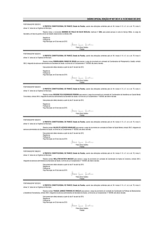 DIÁRIO OFICIAL EDIÇÃO Nº 857 DE 01 A 15 DE MAIO DE 2010

PORTARIA/GP/Nº 382/2010
                                 A PREFEITA CONSTITUCIONAL DE PIANCÓ, Estado da Paraíba, usando das atribuições conferidas pelo art. 64, incisos II, IV, e V, c/c o art. 76, inciso II,
alínea “a”, todos da Lei Orgânica do Município,

                               Resolve indicar, a funcionária MARINES DE PAULO DA SILVA NICOLAU, matricula nº 2202, para presta serviços à Junta do Serviço Militar, no cargo de
Secretária, em face do grande volume de trabalho desenvolvido na referida JSM.

                              Registre-se
                              Publique-se
                              Paço Municipal, em 03 de maio de 2010.


                                                                                       Flávia Serra Galdino
                                                                                              Prefeita

PORTARIA/GP/Nº 383/2010
                                 A PREFEITA CONSTITUCIONAL DE PIANCÓ, Estado da Paraíba, usando das atribuições conferidas pelo art. 64, incisos II, IV, e V, c/c o art. 76, inciso II,
alínea “a”, todos da Lei Orgânica do Município,

                                Resolve nomear ROBERLANDIA FARIAS DE SOUZA para exercer o cargo de provimento em comissão de Coordenadora de Planejamento e Gestão, símbolo
SM-3, integrante da estrutura administrativa da Secretaria de Saúde, na forma da Lei Complementar nº 18/2008, até ulterior decisão.

                              Esta portaria tem efeito retroativo a partir do dia 01 de abril de 2010.

                              Registre-se
                              Publique-se
                              Paço Municipal, em 03 de maio de 2010.


                                                                                       Flávia Serra Galdino
                                                                                              Prefeita

PORTARIA/GP/Nº 384/2010
                                 A PREFEITA CONSTITUCIONAL DE PIANCÓ, Estado da Paraíba, usando das atribuições conferidas pelo art. 64, incisos II, IV, e V, c/c o art. 76, inciso II,
alínea “a”, todos da Lei Orgânica do Município,

                               Resolve nomear ROCIENE FELIX RODRIGUES PEREIRA para exercer o cargo de provimento em comissão de Coordenadora de Assistência em Saúde Mental
Comunitária, símbolo SM-3, integrante da estrutura administrativa da Secretaria de Saúde, na forma da Lei Complementar nº 18/2008, até ulterior decisão.

                              Esta portaria tem efeito retroativo a partir do dia 01 de abril de 2010.

                              Registre-se
                              Publique-se
                              Paço Municipal, em 03 de maio de 2010.


                                                                                       Flávia Serra Galdino
                                                                                              Prefeita

PORTARIA/GP/Nº 385/2010
                                 A PREFEITA CONSTITUCIONAL DE PIANCÓ, Estado da Paraíba, usando das atribuições conferidas pelo art. 64, incisos II, IV, e V, c/c o art. 76, inciso II,
alínea “a”, todos da Lei Orgânica do Município,

                                Resolve nomear VALDELITE AZEVEDO BRASILINO para exercer o cargo de provimento em comissão de Diretor de Saúde Mental, símbolo SM-3, integrante da
estrutura administrativa da Secretaria de Saúde, na forma da Lei Complementar nº 18/2008, até ulterior decisão.

                              Esta portaria tem efeito retroativo a partir do dia 01 de abril de 2010.
                              Registre-se
                              Publique-se
                              Paço Municipal, em 03 de maio de 2010.


                                                                                       Flávia Serra Galdino
                                                                                              Prefeita

PORTARIA/GP/Nº 386/2010
                                 A PREFEITA CONSTITUCIONAL DE PIANCÓ, Estado da Paraíba, usando das atribuições conferidas pelo art. 64, incisos II, IV, e V, c/c o art. 76, inciso II,
alínea “a”, todos da Lei Orgânica do Município,

                                 Resolve nomear WELLITON BATISTA MACEDO para exercer o cargo de provimento em comissão de Coordenador de Ações do Consórcio, símbolo SM-3,
integrante da estrutura administrativa da Secretaria de Saúde, na forma da Lei Complementar nº 18/2008, até ulterior decisão.

                              Esta portaria tem efeito retroativo a partir do dia 01 de abril de 2010.
                              Registre-se
                              Publique-se
                              Paço Municipal, em 03 de maio de 2010.


                                                                                       Flávia Serra Galdino
                                                                                              Prefeita

PORTARIA/GP/Nº 387/2010
                                 A PREFEITA CONSTITUCIONAL DE PIANCÓ, Estado da Paraíba, usando das atribuições conferidas pelo art. 64, incisos II, IV, e V, c/c o art. 76, inciso II,
alínea “a”, todos da Lei Orgânica do Município,

                               Resolve nomear YOUGUE JARBAS FERREIRA DE ARAÚJO para exercer o cargo de provimento em comissão de Coordenador de Políticas de Medicamentos
e Assistência Farmacêutica, símbolo SM-3, integrante da estrutura administrativa da Secretaria de Saúde, na forma da Lei Complementar nº 18/2008, até ulterior decisão.

                              Esta portaria tem efeito retroativo a partir do dia 01 de abril de 2010.
                              Registre-se
                              Publique-se
                              Paço Municipal, em 03 de maio de 2010.


                                                                                       Flávia Serra Galdino
                                                                                              Prefeita
 