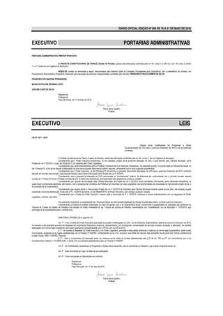 DIÁRIO OFICIAL EDIÇÃO Nº 858 DE 16 A 31 DE MAIO DE 2010



EXECUTIVO                                                                                                     PORTARIAS ADMINISTRATIVAS

PORTARIA ADMINISTRATIVA /PMP/GP/ Nº007/2010


                                  A PREFEITA CONSTITUCIONAL DE PIANCÓ, Estado da Paraíba, usando das atribuições conferidas pelo art. 64, inciso V e XXII c/c o art. 76, inciso II, alínea
“c” e “f”, todos da Lei Orgânica do Município,

                               RESOLVE nomear os servidores a seguir mencionados para fazerem parte da Comissão Processante para Sindicância, sob a presidência do primeiro, em
Procedimento Administrativo Disciplinar instaurado para apuração de possíveis irregularidades cometidas pelo servidor FRANCISCO PAULO GOMES DA SILVA:

FRANCISCO DE MACENA FERNANDES;

MARIA RUTHLENE BERMAN LEITE;

JOELMA CAZÉ DA SILVA

                               Registre-se,
                               Publique-se
                               Paço Municipal, em 17 de maio de 2010



                                                                                      Flávia Serra Galdino
                                                                                             Prefeita




EXECUTIVO                                                                                                                                                                        LEIS

LEI Nº 1071 / 2010


                                                                                                                               Dispõe sobre modificações de Programas e Ações
                                                                                                               Governamentais da LDO para o exercício financeiro de 2010 e dá providências
                                                                                                               correlatas


                                 A Prefeita Constitucional de Piancó, Estado da Paraíba, usado das atribuições conferidas pelo art. 64, inciso V, da Lei Orgânica do Município,
                                 Considerando que o Poder Executivo encaminhou, no ano passado, projeto de lei propondo alteração na LDO, a qual tramitou pela Câmara Municipal, como
Projeto de Lei nº 02/2010, o qual, em 02/jan/2010, foi rejeitado pelo Poder Legislativo,
                                 Considerando que, após entendimentos entre a Prefeita Constitucional e os Senhores Vereadores, foi realizada reunião, no prédio sede da Câmara Municipal, no
dia 17/março/10, a fim de se discutir a elaboração de uma nova proposta discorrendo sobre o assunto, juntamente com a nova proposta orçamentária,
                                 Considerando que o Poder Executivo, no dia 25/março/10 encaminhou a proposta discorrendo alterações na LDO para o exercício financeiro de 2010, conforme
decisão em reunião mencionada, cuja proposta tramitou pela Câmara Municipal como Projeto de Lei nº 02/2010,
                                 Considerando que a proposta de alteração da LDO mencionada no “considerando” anterior, foi elaborada em conformidade com a de cisão tomada naquela
reunião de 17/março/10 entre a Prefeita Constitucional e os Senhores Vereadores, acompanhados das assessorias jurídica e contábil,
                                 Considerando que, quando da tramitação pela Câmara Municipal, do Projeto de Lei nº 02/2010, foram solicitadas informações, pelos Senhores Vereadores, as
quais foram prontamente atendidas, até mesmo, com a presença da Contadora da Prefeitura em reuniões na Casa Legislativa, nas oportunidades de discussões do mencionado projeto de lei, e
da proposta de lei orçamentária,
                                 Considerando que mesmo tendo o mencionado Projeto de Lei nº 02/2010 ter tramitado pela Câmara Municipal durante quase quinze dias, não recebeu aquela
proposição nenhuma deliberação, tendo sido o P.L. 02/2010 devolvido, no dia 08/abril/2010, ao Poder Executivo, sem receber qualquer votação,
                                 Considerando que a Chefia do Poder Executivo, mesmo após a devolução do P. L. 02/2010, continuou a buscar entendimentos com os integrantes do Poder
Legislativo, contudo, sem êxito,

                               Considerando, finalmente, a necessidade de o Município dispor da mencionada legislação de direção orçamentária para o corrente exercício financeiro,
                               Considerando a simetria da matéria relacionada ao caso em apreço com a lei orçamentária anual, concernente a possibilidade de aplicação dos pareceres do
Tribunal de Contas do Estado da Paraíba e da decisão do então Presidente do eg. Tribunal de Justiça da Paraíba, mencionados nos “considerando” da Lei Municipal nº 1070/2010, que
promulgou a lei orçamentária para o corrente ano,


                               SANCIONA e PROMULGA a seguinte LEI:

                               Art. 1º - Fica a Chefia do Poder Executivo autorizada a proceder modificações na LDO- Lei de Diretrizes Orçamentárias relativa ao exercício financeiro de 2010,
de maneira a não acarretar aumento de despesas em orçamentos financeiros vindouros, representando, por conseguinte, compensação de recursos (criação, anulação, e alteração), em perfeita
adequação com norma legal compatível, bem assim guardando compatibilidade com o PPA e com a LOA de 2010.
                               § 1º - As receitas e despesas do Poder Executivo e do Poder Legislativo, previstas e executadas anteriores a vigência da norma legal orçamentária, serão a esta
incorporadas, ajustando-se às regras estabelecidas na Lei Federal nº 4320/64, contabilizando-se na LOA, inclusive, para efeito de cálculos das aplicações de recursos dos índices constitucional
e legal (Saúde, MDE, FUNDEB, Pessoal).
                               § 2º – Para o cumprimento da execução desta Lei, observar-se-ão ainda as normas estabelecidas pelo § 2º do art. 165 da CF, em consonância com a Lei
Complementar Federal nº 101/2000 (LRF), e ainda com os preceitos estabelecidos pela Lei Federal nº 4320/64.

                               Art. 2º - As modificações necessárias os Programas e Ações Governamentais, são as constantes no Relatório, que é parte integrante desta Lei.

                               Art. 3º - Esta Lei entrará em vigor na data da sua publicação.

                               Art. 4º - Ficam revogadas as disposições em contrário.

                                               Registre-se
                                               Publique-se
                                               Paço Municipal, em 17 de maio de 2010




                                                                                      Flávia Serra Galdino
                                                                                             Prefeita
 