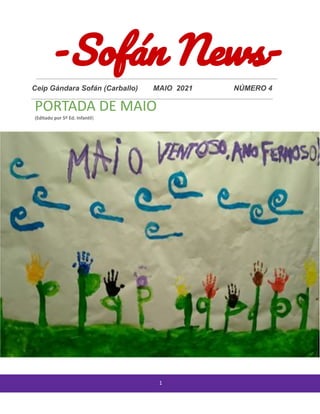 Ceip Gándara Sofán (Carballo) MAIO 2021 NÚMERO 4
1
PORTADA DE MAIO
(Editado por 5º Ed. Infantil)
 