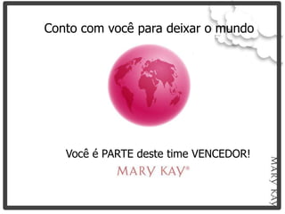 Conto com você para deixar o mundo




   Você é PARTE deste time VENCEDOR!
 