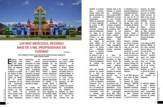 16
RevistaEstação
17
RevistaEstação
detalhes os produtos
para comercia-
lização. Destas, 360
pessoas participaram
de programas de
capacitações.
Público de qualidade
foi marca registrada
do evento. A BNT
MERCOSUL é
conhecida também
pelos seus diferenciais,
um deles, foi a
organização de 38
Famturs, ou seja,
grupos de agentes
de viagens de
vários estados do
Brasil e exterior que
vieram ao evento
com facilidades
graças à parceria
com operadoras
de turismo e com o
trade da cidade de
Balneário Camboriú,
local de hospedagem
da maioria dos
participantes.
Uma das grandes
atrações do evento
foi a festa em
comemoração aos
20 anos realizada no
Infinity Blue Resort
e SPA em Balneário
Camboriú. Com a
presença de mais
de 2 mil pessoas, foi
marcada por grandes
homenagens, como
a entrega das
credenciais OURO
pelos organizadores
Geninho Goes e Jair
Pasquini às pessoas
que contribuíram
com o sucesso da BNT
MERCOSUL ao longo
dos anos. Também
receberam troféus
os profissionais de
imprensa vencedores
do concurso “Prêmio
de Jornalismo BNT”
realizado no ano
passado. Apresen-
tações artísticas e
culturais, coquetel
Infinity Blue,
espumantes Salton
e DJ da Green
Valley (considerado
o melhor clube do
mundo) animaram
o evento.
A festa de
e n c e r r a m e n t o
aconteceu no Beto
Carrero World. Na
ocasião, os profis-
sionais puderam
conferir de perto
a nova área
temática do parque:
Madagascar, uma
parceria com a
Dream Works
Animation. Os
participantes se
encantaram com a
nova superprodução
Madagascar Circus
Show com a atuação
dos personagens
como: Alex, Glória,
Rei Jullien, os pingüins
e outros. Em seguida
se divertiram com a
atração Madagascar
Crazy River Adventu-
redentro da área
de mais de 25 mil
m2. A festa também
foi marcada pela
entrega dos troféus
Campeões de Venda
– às agências de
viagens que mais
venderam Beto
Carrero World e
Santa Catarina em
2013/ 2014.
“Estamos satisfeitos
por termos cumprido
nosso objetivo por
mais um ano: levar
qualificação e
aproximar os profis-
sionais da área com
comprometimento
e seriedade em
oferecer um evento
completo que gere
retornos eficazes em
negócios”, avaliaram
os organizadores
Geninho Goes e Jair
Pasquini.
A 20ª BNT Mercosul
teve apoio do Beto
Carrero World;
Governo de Santa
Catarina, SANTUR
e Prefeitura de
Balneário Camboriú.
P a r t i c i p a ç õ e s
especiais: Costa Verde
e Mar; Governo
da Argentina
( I N P R O T U R ) ;
Governo da Bahia
( B A H I A T U R S A ) ;
Governo do Espírito
Santo; Governo do
Mato Grosso do Sul;
Governo da Paraíba
(PBTUR); Governo
do Rio Grande
do Sul; Vinícola
Salton; Parque
Unipraias; Município
de Belo Horizonte
(BELOTUR); Infinity
Blue Resort e SPA, e
Governo do Sergipe.
AGENDA
A 21ª edição da BNT
Mercosul BRASIL já
tem data marcada.
Será nos dias 22 e 23
de maio de 2015.
Este ano, a BNT
Mercosul também
segue com edições
i n t e r n a c i o n a i s ,
estas, em formato
de workshop. No
dia 21 de outubro,
acontecerá em
Santiago no Chile e
no dia 23 de outubro
será realizada
em Córdoba na
Argentina.
O principal objetivo
é levar destinos,
produtos e serviços
brasileiros para
serem apresentados
aos principais pólos
emissores de turistas
internacionais.
20ª BNT MERCOSUL RECEBEU
MAIS DE 6 MIL PROFISSIONAIS DE
TURISMO
E
ncerrou nesse
sábado, 24/5,
a 20ª edição
da BNT MERCOSUL
(Bolsa de Negócios
Turísticos) que
aconteceu no Castelo
das Nações do Beto
Carrero World, na
cidade de Penha,
SC. O evento,
considerado um dos
mais importantes
da América Latina
para o trade turístico
recebeu, ao todo,
um público de
6.020 pessoas, entre
eles, agentes de
viagens, operadores,
empresários de
diversos setores,
associações de classe
e imprensa especia-
lizada. Os visitantes
foram procedentes
de 6 países: Brasil,
Argentina, Paraguai,
Uruguai, Chile e Peru.
O Brasil contou com a
representação de 22
estados e 265 cidades
de todas as regiões.
Na ocasião, eles
conheceram de perto
as novidades em
produtos e serviços da
indústria do turismo
nacional e interna-
cional através de 472
empresas expositoras
divididas em 146
estandes. Hotéis,
resorts, pousadas,
parques, serviços,
roteiros e destinos
turísticos esbanjaram
c r i a t i v i d a d e .
A p r e s e n t a ç õ e s
culturais; degustações
de bebidas e de
comidas típicas, e
happy hours foram
algumas das atrações
durante a feira.
Uma delegação de
120 jornalistas elegeu
os estandes mais
criativos da feira.
O primeiro lugar
ficou para a cidade
catarinense de
Brusque. O segundo
e terceiro lugares
foram para o estado
do Espírito Santo e a
cidade de Búzios, no
RJ, respectivamente.
O Cine Turismo
foi mais um dos
destaques da BNT
MERCOSUL e
recebeu 501 pessoas.
Na oportunidade,
elas assistiram a
exibições de vídeos
de destinos turísticos,
uma forma de
conhecer com mais
Feira de Negócios Turísticos foi marcada pela diversidade de atrações, qualidade de
público e grandes negócios
da Redação.
 