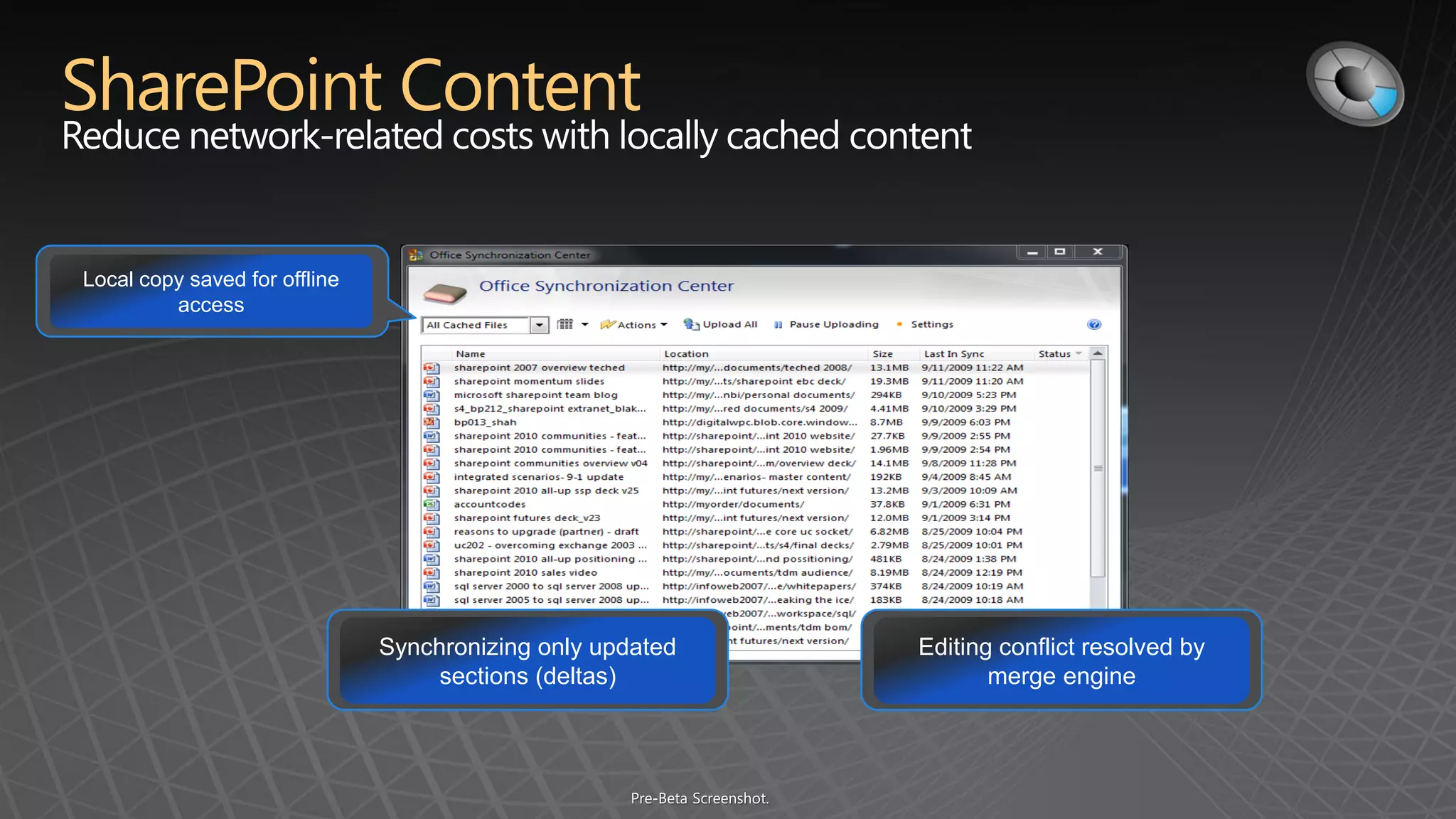 Local copy saved for offline
         access




                               Synchronizing only updated   Editing conflict resolved by
                                    sections (deltas)              merge engine
 