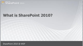 What is SharePoint 2010?
 