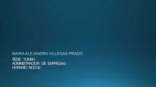 Maira alejandra villegas prado PPTX