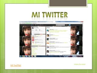 Maira Escobar
Mi twitter
 