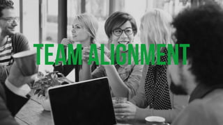 TEAM ALIGNMENT 
 