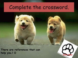 Complete the crossword.




There are references that can
help you.! 
                                Click here
 