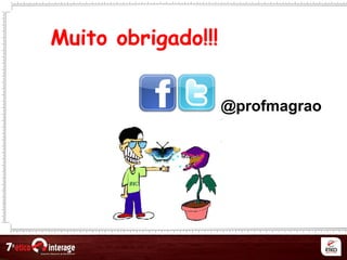 Muito obrigado!!!
@profmagrao
 
