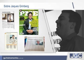 Sobre Jaques Grinberg 
 