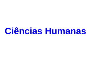 Ciências Humanas
 