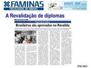 A Revalidação de diplomas
CFM, 2013
 