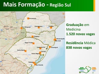 Mais Formação - Região Sul
Graduação em
Medicina
1.520 novas vagas
Residência Médica
838 novas vagas

12

 