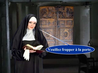 Veuillez frapper à la porte.
 