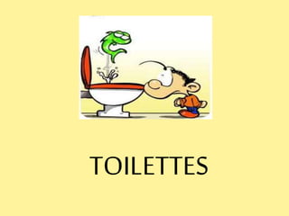 TOILETTES
 