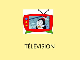 TÉLÉVISION
 
