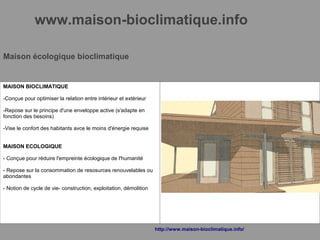 www.maison-bioclimatique.info
Maison écologique bioclimatique
MAISON BIOCLIMATIQUE
-Conçue pour optimiser la relation entr...