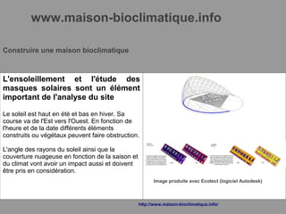 www.maison-bioclimatique.info
Construire une maison bioclimatique
L'ensoleillement et l'étude des
masques solaires sont un...