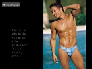 Retour a l‘ entrée Vue sur la piscine du voisin, un riche golden boy  de las vegas je crois... 