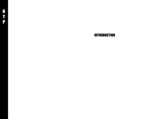 INTRODUCTION B T P 