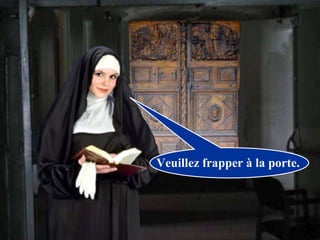 Veuillez frapper à la porte. 