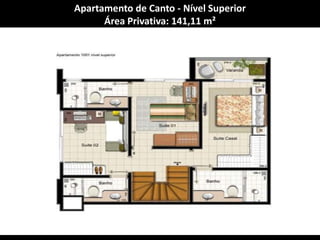 Apartamento de Canto - Nível SuperiorÁrea Privativa: 141,11 m²