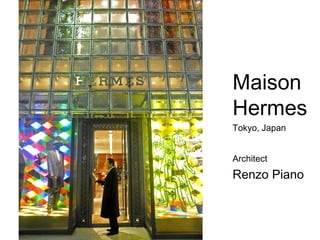 Maison
Hermes
Tokyo, Japan


Architect
Renzo Piano
 