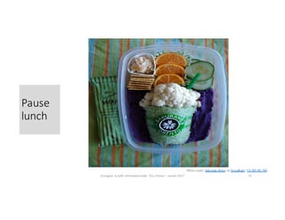 Enseigner	la	veille	informationnelle	- Elsa	Drevon	- Janvier	2017 47
Photo	via	Visual	Hunt
Pause	
lunch
Photo credit: Sakurako Kitsa via Visualhunt / CC BY-NC-ND
 