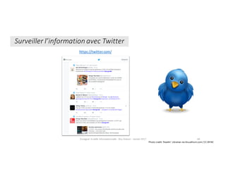 Surveiller	l’information	avec	Twitter
Photo	credit:	Travelin'	Librarian via	VisualHunt.com	/	CC	BY-NC
Enseigner	la	veille	informationnelle	- Elsa	Drevon	- Janvier	2017 48
https://twitter.com/
 