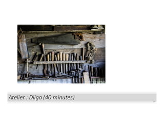 Atelier	:	Diigo (40	minutes) 68
Photo	via	Visual	Hunt
 