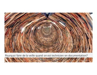 Enseigner	la	veille	informationnelle	- Elsa	Drevon	- Janvier	2017 8
Pourquoi	faire	de	la	veille	quand	on	est	technicien	en	documentation?
Photo	via	Visual	hunt
 