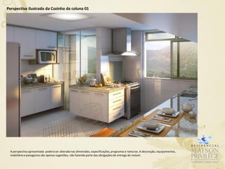 Perspectiva ilustrada da Cozinha da coluna 01




 A perspectiva apresentada poderá ser alterada nas dimensões, especificações, programas e texturas. A decoração, equipamentos,
 mobiliário e paisagismo são apenas sugestões, não fazendo parte das obrigações de entrega do imóvel.
 