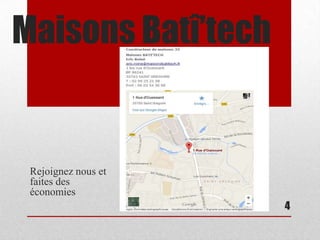 Maisons Batî’tech
4
Rejoignez nous et
faites des
économies
 