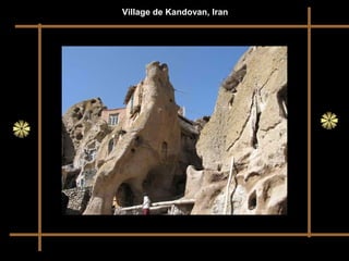 Village de Kandovan, Iran
 