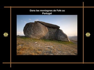  Dans les montagnes de Fafe au 
Portugal
 