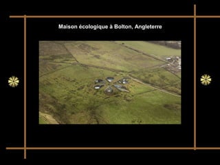  Maison écologique à Bolton, Angleterre
 
