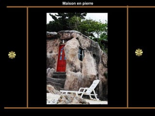  Maison en pierre
 