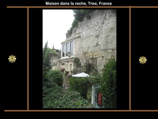 Maison dans la roche, Troo, France
 