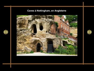 Caves à Nottingham, en Angleterre
 