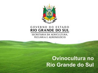 Ovinocultura no
Rio Grande do Sul
 