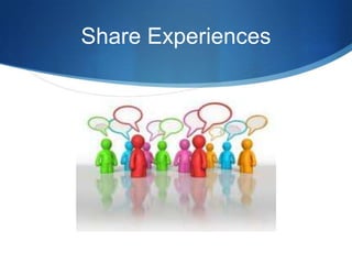 Share Experiences
 
