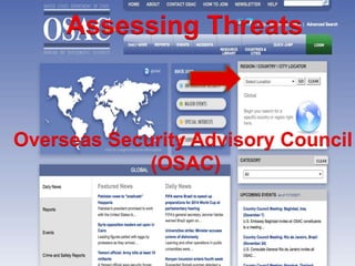 Assessing Threats



Overseas Security Advisory Council
             (OSAC)
 