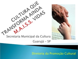 Secretaria Municipal da Cultura Guarujá - SP Diretoria da Promoção Cultural 