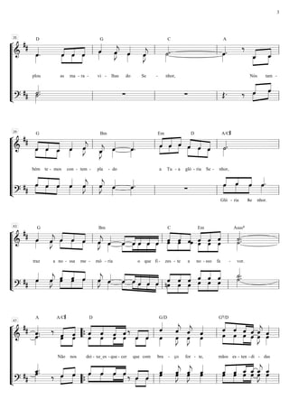 ¬ 
D 
«. 
oe»»» 
» »» 
«« «» 
« »» 
»« 
»» »» »» 
G 
« 
«j 
« 
C 
«j ˙««« 
oe»»» 
»Jˆ««« 
A 
«. 
ˆ««« 
« 
« ««« 
» ««« 
3 
=&============================= 
““““““ 
llllll 
L 
“ 
## 
ˆ««« 
plou 
««« 
««« 
oeˆ oe 
as 
ˆ 
ma 
ˆoe 
- ra 
- 
oe»»» 
»ˆ««« 
vi 
- 
oe»»» 
»Jˆ««« 
lhas 
oe»»» 
»ˆ««« 
do Se 
«. 
»»» 
» 
- nhor, 
oe»»» 
» 
‰ 
»»» 
» 
Nós 
__oeˆ 
»»» 
__oeˆ 
tam 
- 
«. ˙»»» 
» 
## ˙««« 
« 
««« 
» «««« 
ˆoe ˆoe 
. Σ Σ OE. ‰ »»» 
» 
»»» 
=?============================= 
l 
ll 
ll 
35 
ll 
ll 
ll 
ll 
ll 
ll 
¬ 
G 
ˆoe 
« ««« 
oeˆ « 
«oe 
»»» 
«j 
Bm 
«j 
«oe 
»»» 
« 
Em 
oeˆ 
» ««« 
«. oe»»» 
» »»» 
« 
« 
D 
oeˆ « 
A/C# 
«. 
««« 
=&============================= 
““““““ 
llllll 
L 
“ 
## 
»»» 
» »»»» 
»»» 
» 
««« 
« 
««« 
bém 
te - 
__oeˆ 
mos 
ˆ««« 
» 
con - 
oe»»» 
»Jˆ««« 
tem - 
oe_»»» 
»Jˆ_««« 
pla 
ˆ««« 
» 
- do 
ˆ««« 
» »»» 
» 
»»» 
« «««« 
««« 
ˆoe 
a 
Tu - 
ˆoe 
a 
»»»» 
»»»» 
»»» 
» 
««« 
««« 
««« 
gló 
- 
ˆoe 
ria 
oeˆ 
Se - 
˙»»» 
» 
nhor, 
« 
««« 
« oeˆ oeˆ ˆoe ˆ««« 
## »»» 
«««« 
««« 
» »»» 
» »»» 
» 
«oe 
»»» 
«j oe»»» 
»Jˆ««« 
» oe»»» 
«j ˆ««« 
»Jˆ««« 
«oe 
»»» 
«oe»»» 
» 
» ˆ««« 
« ««« 
oeˆ « 
» ««« 
. Σ »»»» 
»»»» 
««« 
»»» 
«oe»»» 
» 
=?============================= 
Gló 
ˆoe 
- ria 
ˆoe 
- 
ˆ««« 
. 
Se nhor. 
l 
ll 
ll 
39 
ll 
ll 
ll 
ll 
ll 
ll 
¬ 
G 
« 
«joe»»» 
»J 
« ««« 
oeˆ « 
» »»»» 
»»» 
ˆoe oeˆ 
Bm 
ˆ««« 
«joe»»» 
»J 
« ««« 
C 
« «««« 
« 
Em 
« «««« 
« 
Asus4 
«. ˙»»» 
» 
=&============================= 
““““““ 
llllll 
L 
“ 
## oe»»» 
»ˆ««« 
traz 
ˆ««« 
a no 
»»» 
» 
««« 
« 
««« 
- ssa 
me - 
ˆ««« 
mó 
«oe 
»»» 
» 
- ria 
««« 
« ««« 
« ««« 
« ««« 
ˆ oe« » ˆoe » ˆoe 
» » »»» 
»»» 
» 
»»»»» 
»»» 
» 
o 
ˆoe 
que 
oeˆ 
fi 
- 
««« 
««« 
» »»» 
»»»» »»» 
» 
ˆoe 
zes 
oeˆ 
- te 
ˆoe 
a 
» »»» 
»»» 
» »»» 
» 
««« 
««« 
ˆoe 
no 
- 
ˆoe 
sso 
ˆoe 
fa 
˙««« 
. 
- vor. 
«oe 
»»» 
## ˆ««« 
« ««« 
«joe»»» 
»J ««« 
» ˆ««« 
« 
« 
««« 
ˆoe 
»»» 
ˆoe 
» »»» 
» 
«joe»»» 
»J ˆ««« 
ˆoe ˆ««« 
»»»» 
« «««« 
«oe»»» 
» »»»» »»»»»»» 
« 
«««« 
««« 
noeˆ oeˆ oeˆ 
ˆoe ˆoe oeˆ ˆoe ˆoe »»» 
»»» 
«««« 
» »»» 
» 
««« 
««««« 
««« 
««« 
» »»» 
» »»» 
» 
« ««« 
««« 
« ««« 
« 
ˆoe oeˆ oeˆ 
»»» 
» »»» 
» »»» 
» 
«. 
. ˙_««« 
˙»»» 
» 
=?============================= 
l 
ll 
ll 
43 
ll 
ll 
ll 
ll 
ll 
ll 
47 
¬ 
A 
D 
ˆoe«««« ««« 
« ««« 
««« 
» »»»» oeˆ 
« 
» »»» 
» »»» 
» »»» 
» oeˆ 
« ««« 
oeˆ « 
» »»» 
» ««« 
G/D 
« 
ˆ««« 
«joe 
«j 
« 
ˆ««« 
G9/D 
« ««« 
« 
« 
«joe 
«oe 
»»» 
=&============================= 
““““““ 
llllll 
““{ l 
ll 
l » 
L 
“ 
## ˆ««« 
» 
«oe. 
». » 
»‰ 
A/C# 
Não 
« 
»»» 
nos 
« 
«««« 
««« 
»»» 
dei 
- 
oeˆ 
xe_es 
oeˆ 
- 
ˆoe 
que - 
‰ 
cer 
»»» 
que 
ˆoe 
com 
oe»»» 
» 
bra 
- 
ˆ««« 
»J 
»»» 
ço 
oe»»» 
»Jˆ««« 
for - 
oe»»» 
» 
te, 
««« 
« 
««« 
««« 
»»» 
» »»»» 
»»»» 
»»» 
» 
oeˆ 
mãos 
oeˆ 
es 
oeˆ 
- 
oeˆ 
ten 
ˆ««« 
»»» 
»J 
- di 
ˆ««« 
» 
- das 
## 
«. oe»»»» 
ˆ_««« 
« 
« ««« 
. ‰ ««« 
« 
oe«ˆ « ˆ« oe ««« 
«« 
««oe« ˆ oe«« 
««ˆ ‰ » »»» 
» ««« 
» »»» 
» »»» 
oeˆ »oeˆ »»» 
»»» 
» 
»»» 
« »» 
»oeˆ « «» ˆoe 
» 
«»»« 
»«oe 
»»» 
ˆ««« 
«j ˆ««« 
»Jˆ««« 
» oe»»» 
«joe 
« 
ˆ««« 
»J oe»»» 
»»» 
» 
« «««« 
««« 
oeˆ 
»»» 
oeˆ 
» »»» 
« 
« ««« 
««« 
«joe 
_ ˆ_««« 
_ oeˆ 
oeˆ 
» »»» 
» »»» 
» 
«oe 
»»» 
»J ˆ_««« 
»»» 
““{ l 
ll 
=?============================= 
ll 
ll 
 