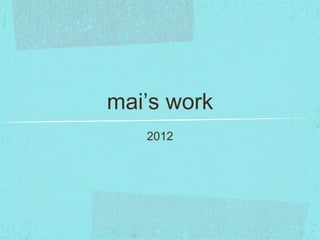 mai’s work ,[object Object]