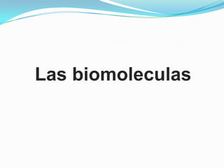 Las biomoleculas

 