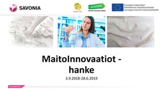MaitoInnovaatiot -
hanke
3.9.2018-28.6.2019
 
